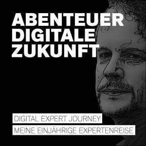 Abenteuer digitale Zukunft – Digitale Geschäftsmodelle für Experten